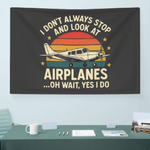 I Don't Always Stop And Look At Planes Banner