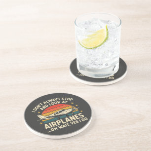 I Don't Always Stop And Look At Planes Coaster