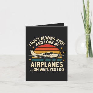 I Don't Always Stop And Look At Planes Holiday Card