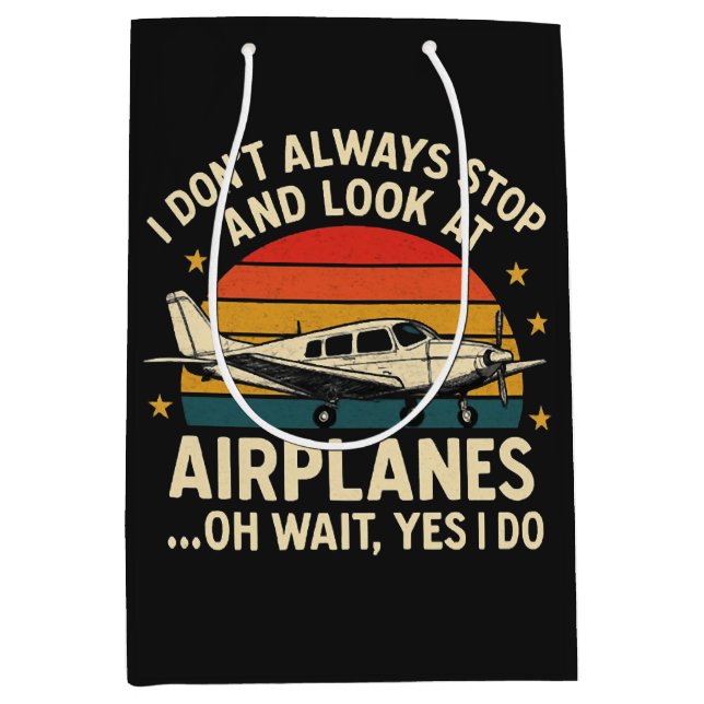 I Don't Always Stop And Look At Planes Medium Gift Bag (Front)