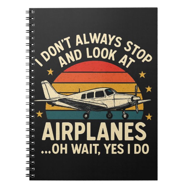 I Don't Always Stop And Look At Planes Notebook (Front)