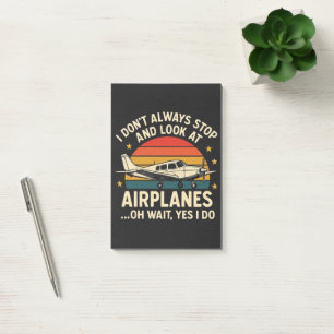 I Don't Always Stop And Look At Planes Post-it Notes