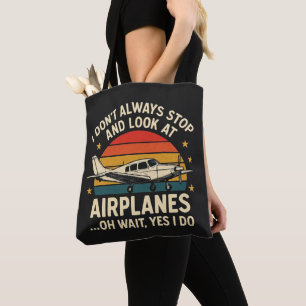 I Don't Always Stop And Look At Planes Tote Bag