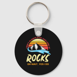 I Dont Always Stop And Look At Rocks Funny Retro G Key Ring