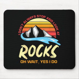 I Dont Always Stop And Look At Rocks Funny Retro G Mouse Pad
