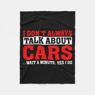 I Don't Always Talk About - Funny Car Lover  Fleece Blanket