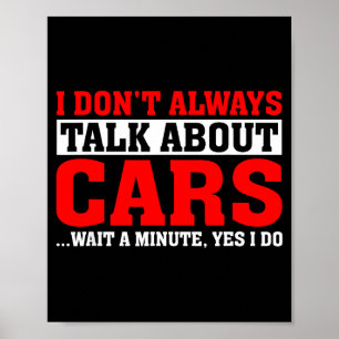 I Don't Always Talk About - Funny Car Lover  Poster