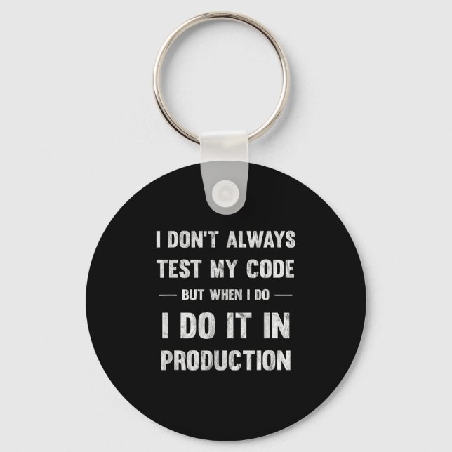 I Don't Always Test My Code But When I Do Coding  Key Ring (Front)