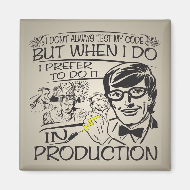 I Don't Always Test My Code Magnet (Front)