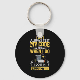 I Don't Always Test My Code - Only In Prod Funny C Key Ring