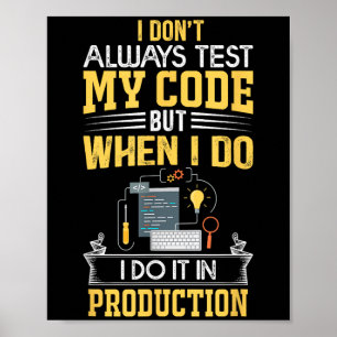 I Don't Always Test My Code - Only In Prod Funny C Poster