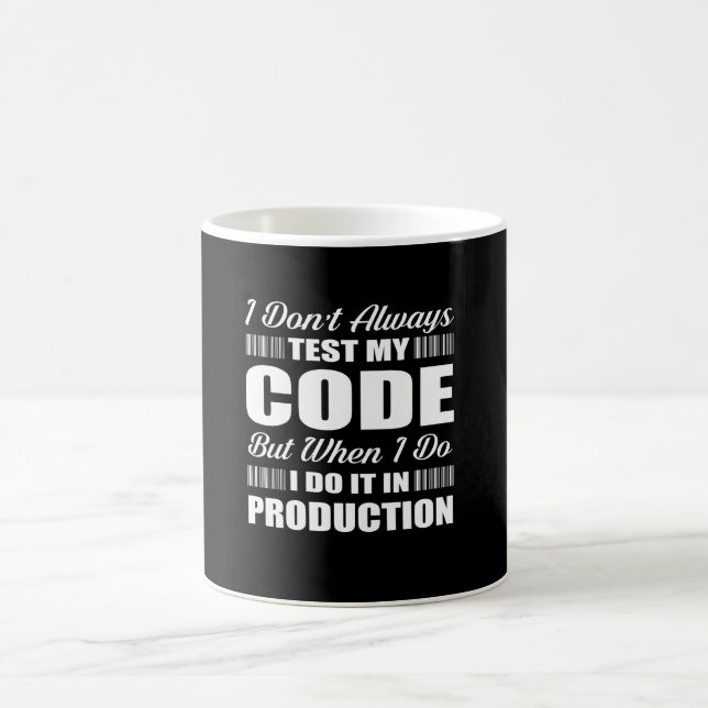 I Dont Always Test My Code Programmers Coffee Mug (Center)