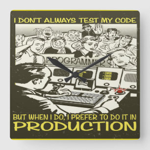 I don't always test my code square wall clock