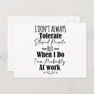 I Don't Always Tolerate Stupid People Postcard