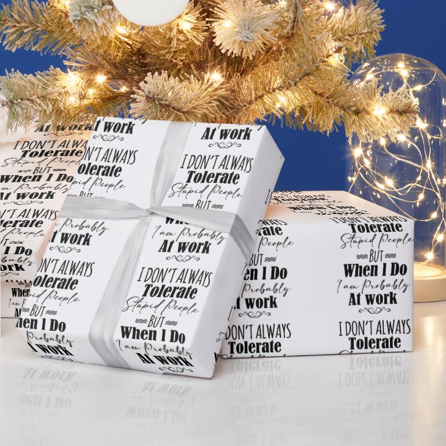 I Don't Always Tolerate Stupid People  Wrapping Paper (Holidays)