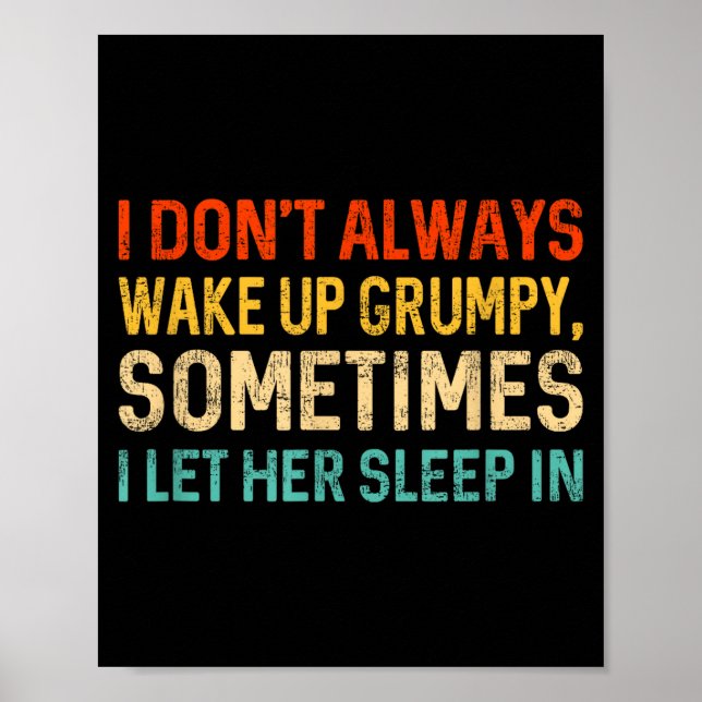 I Don't Always Wake Up Mpy, Mens Humor Funny Husba Poster (Front)
