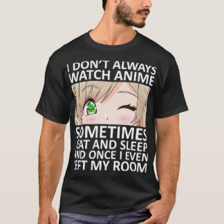 I Dont Always Watch  2 T-Shirt