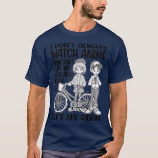 I Don't Always Watch Anime Girl, Japanese For Wome T-Shirt