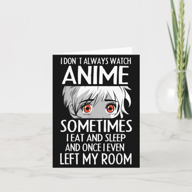 I Don't Always Watch Anime Shirts Cute Anime Girl  Card (Front)