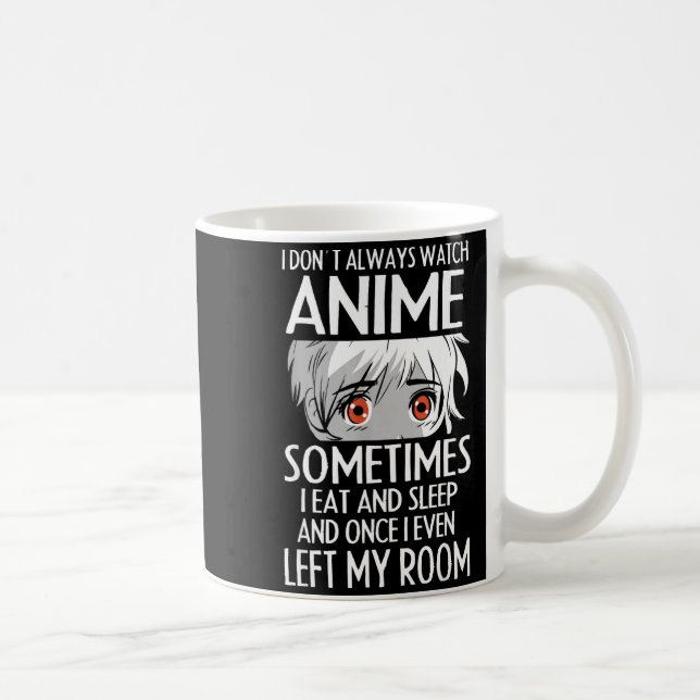 I Don't Always Watch Anime Shirts Cute Anime Girl  Coffee Mug (Right)