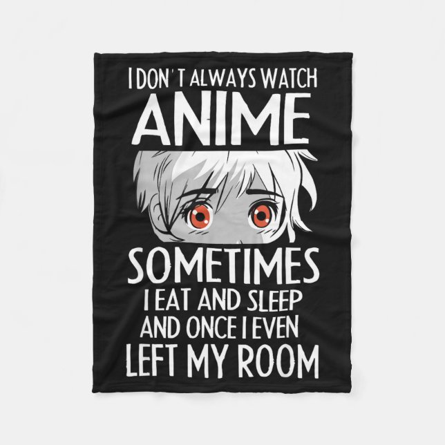 I Don't Always Watch Anime Shirts Cute Anime Girl  Fleece Blanket (Front)