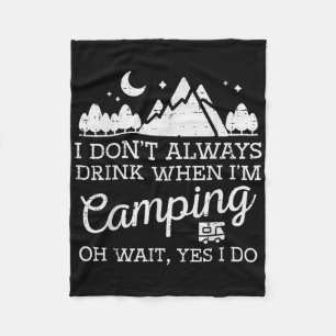 I Dont Always When Camping Oh Yes I Do Funny Camp Fleece Blanket