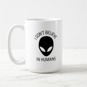I Don't Believe in Humans   Coffee Mug