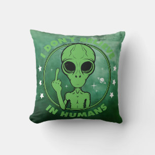 I Don't Believe In Humans Funny Alien Design Cushion