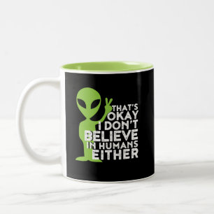 I Don't Believe In Humans Funny Alien UFO Sarcasm Two-Tone Coffee Mug