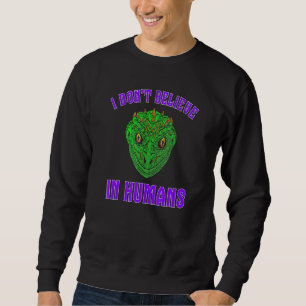 I Dont Believe In Humans Green Reptilian Alien Fac Sweatshirt