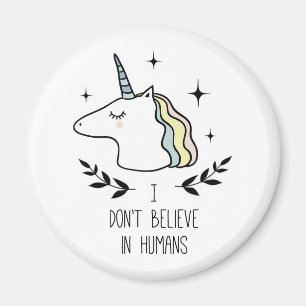 I Don't Believe In Humans Magnet