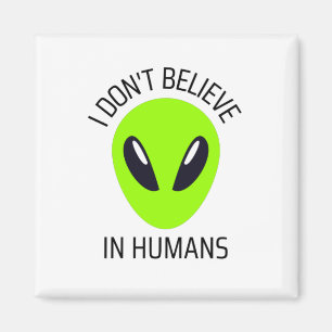 I Don't Believe in Humans  Magnet