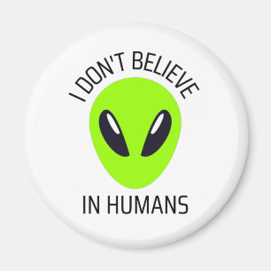 I Don't Believe in Humans Magnet