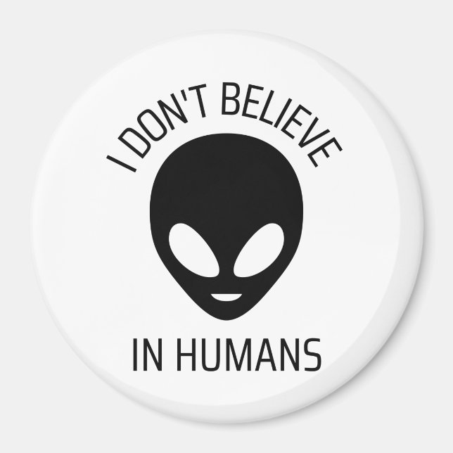 I Don't Believe in Humans   Magnet (Front)