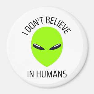 I Don't Believe in Humans   Magnet