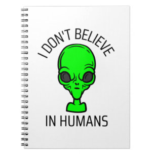 I Don't Believe in Humans  Notebook