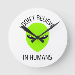 I Don't Believe in Humans     Round Clock