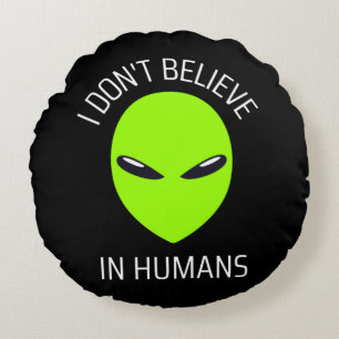 I Don't Believe in Humans Round Cushion