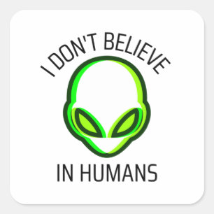I Don't Believe in Humans  Square Sticker