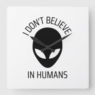 I Don't Believe in Humans Square Wall Clock
