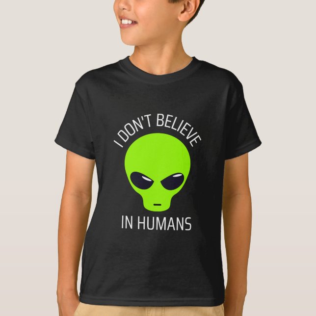I Don't Believe in Humans  T-Shirt (Front)