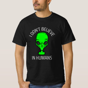 I Don't Believe in Humans  T-Shirt
