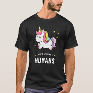 I Don't Believe In Humans Unicorn Rainbow T-Shirt