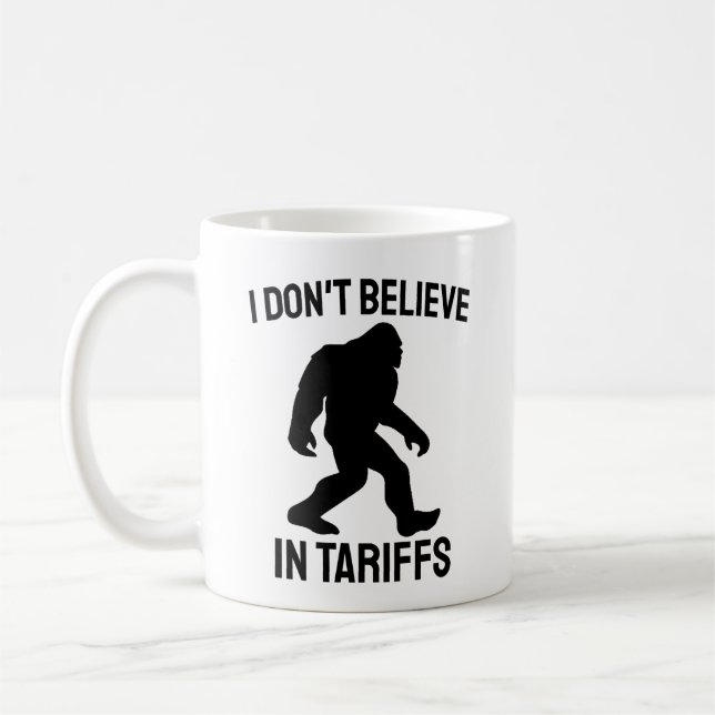 I Don't Believe in Tariffs - Funny Bigfoot Coffee Mug (Left)