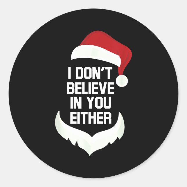 I Don't Believe In You Either Funny Santa Christma Classic Round Sticker (Front)