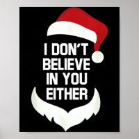 I Don't Believe In You Either Funny Santa Christma