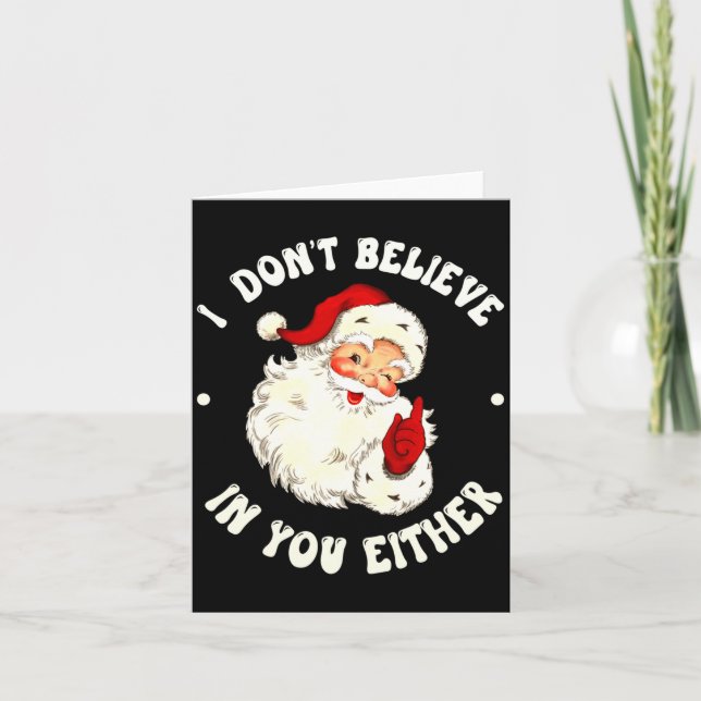 I Don't Believe In You Either, Funny Santa Claus Q Card (Front)