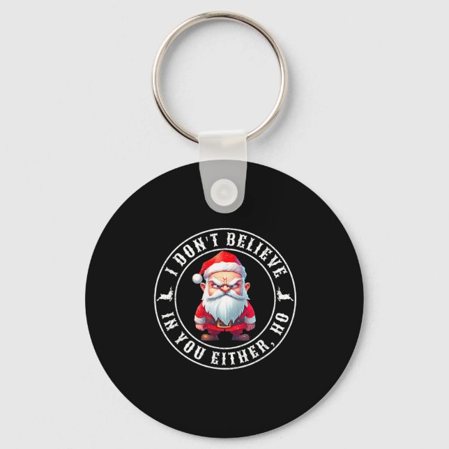 I Don't Believe In You Either Ho Sarcastic Santa C Key Ring (Front)