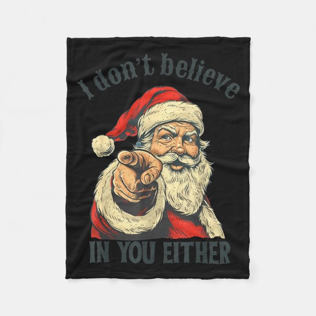 I Don't Believe In You Either Santa  Fleece Blanket (Front)
