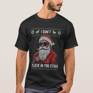 I don't believe in you either, Santa with sunglass T-Shirt